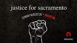 Justice for Sacramento March - Valley Hi - Sun. 8/26 @ 6:30 PM