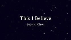 This I Believe (Toby H. Olson)