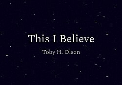 This I Believe (Toby H. Olson)