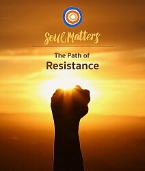April Soul Matters: Welcome to the Path of Resistance